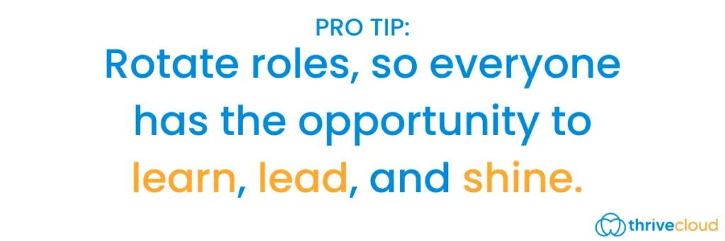 Pro Tip: Rotate huddle roles, so everyone has the opportunity to learn, lead, and shine. 