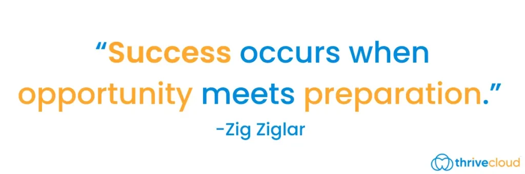 "Success occurs when opportunity meets preparation." -Zig Ziglar